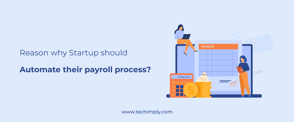 Reasons Why Startups Should Automate Their Payroll Process